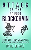 Attack of the 50 Foot Blockchain: Bitcoin, Blockchain, Ethereum & Smart Contracts