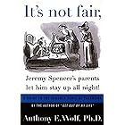 It's Not Fair, Jeremy Spencer's Parents Let Him Stay up All Night!: A Guide to the Tougher Parts of Parenting