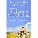 Praying for Your Future Husband: Preparing Your Heart for His