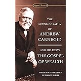 The Autobiography of Andrew Carnegie and the Gospel of Wealth (Signet Classics)