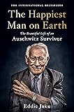 The Happiest Man on Earth: The Beautiful Life of an