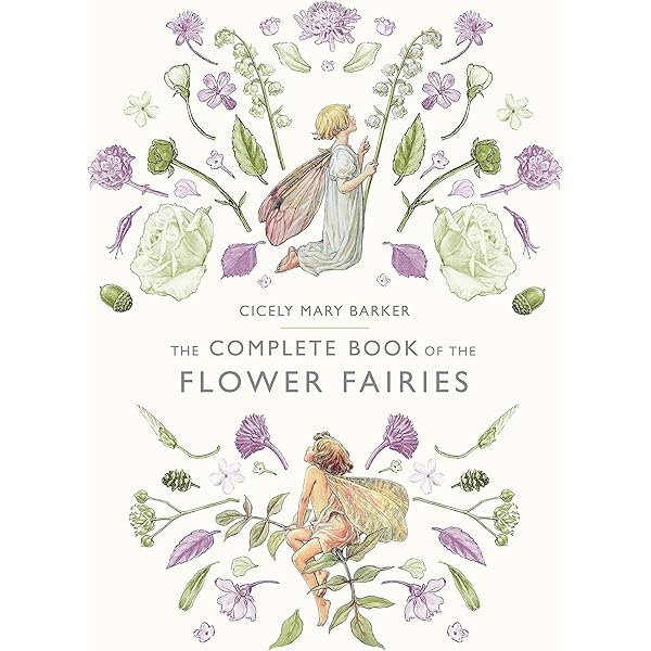 The Complete Book of the Flower Fairies : Barker, Cicely Mary