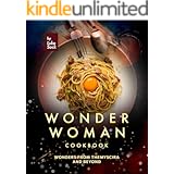 Wonder Woman Cookbook: Wonders from Themyscira and Beyond