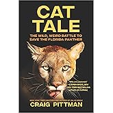 Cat Tale: The Wild, Weird Battle to Save the Florida Panther
