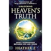 Unlocking Heaven's Truth: What I Experienced Between Life and Death
