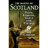 The Makers of Scotland: Picts, Romans, Gaels and Vikings