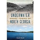 Underwater Ghost Towns of North Georgia (Lost)
