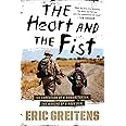 The Heart And The Fist: The education of a humanitarian, the making of a Navy SEAL