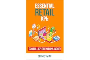 Essential Retail KPIs: 239 Full KPI Definitions Included (Essential KPIs Book 6)