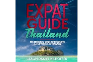 Expat Guide: Thailand: The Essential Guide to Becoming an Expatriate in Thailand
