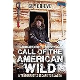 Call of the American Wild: A Tenderfoot's Escape to Alaska