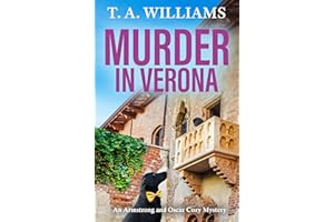 Murder in Verona: It's murder in paradise! A page-turning cozy mystery from T A Williams (An Armstrong and Oscar Cozy Mystery