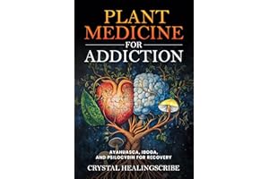 Plant Medicine for Addiction: Ayahuasca, Iboga, and Psilocybin For Recovery
