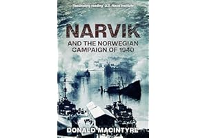 Narvik: And the Norwegian Campaign of 1940 (Captain Macintyre's Naval History of WWII Book 3)