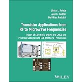 Transistor Applications from RF to Microwave Frequencies: Theory of SiGe HBTs, pHEMT and CMOS and Practical Circuits up to Sub-terahertz Frequencies