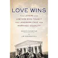 Love Wins: The Lovers and Lawyers Who Fought the Landmark Case for Marriage Equality book cover