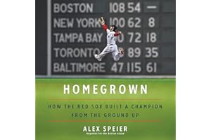 Homegrown: How the Red Sox Built a Champion from the Ground Up