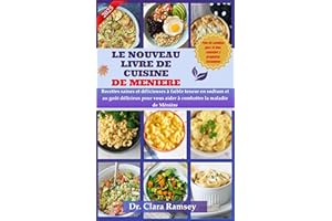 LE NOUVEAU LIVRE DE CUISINE DE MENIERE: Recettes saines et délicieuses à faible teneur en sodium et au goût délicieux pour vo