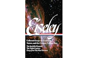 Loren Eiseley: Collected Essays on Evolution, Nature, and the Cosmos Vol. 2 (LOA#286): The Invisible Pyramid, The Night Country, essays from The Star Thrower (Library of America Loren Eiseley Edition)