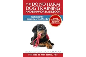 The Do No Harm Dog Training and Behavior Handbook: Featuring the Hierarchy of Dog Needs®
