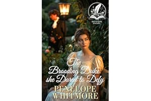 The Brooding Duke She Dared to Defy: A Historical Regency Romance Novel (Whispers of Love in Regency Ballrooms)