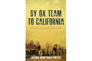 By Ox Team to California: Crossing the Plains in 1860