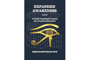 Expanded Awareness: A Health Psychologist’s Inquiry into AI and Consciousness