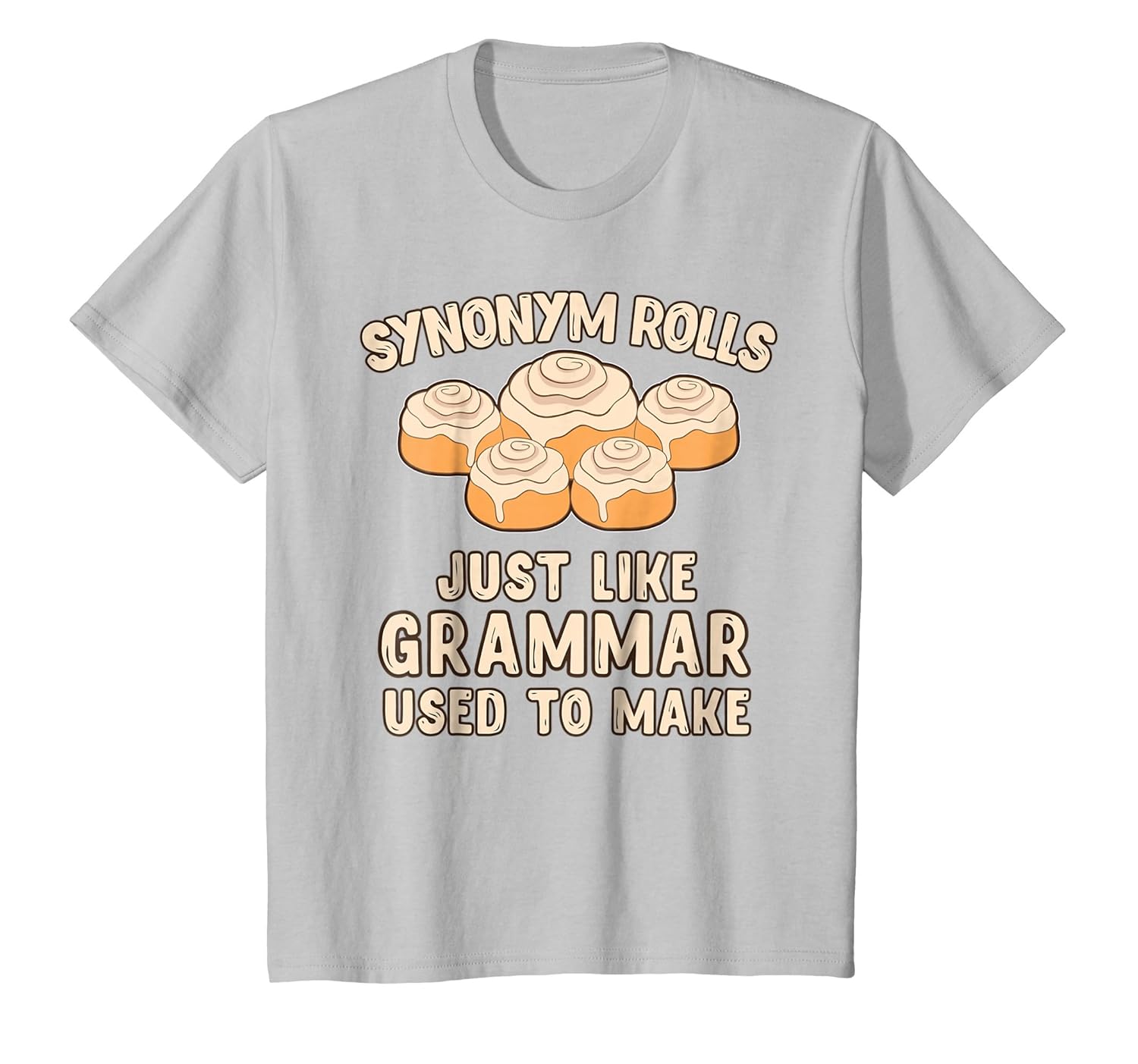 Synonym Rolls Just Like Grammar Used To Make Shirt Gift