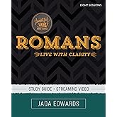 Romans Bible Study Guide plus Streaming Video: Live with Clarity (Beautiful Word Bible Studies)
