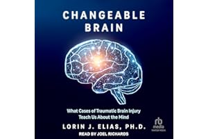 Changeable Brain: What Cases of Traumatic Brain Injury Teach Us About The Mind