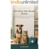 Pet First Aid, Ready Home: An Evidence-Informed Emergency Guide for Dogs and Cats: Red Flags, Bleeding, Choking, Heatstroke, 