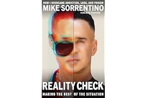 Reality Check: Making the Best of The Situation - How I Overcame Addiction, Loss, and Prison