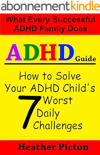 Download How to solve your ADHD child's 7 worst daily challenges (Heather Picton’s ADHD Guide Books Book 1) (English Edition) PDF