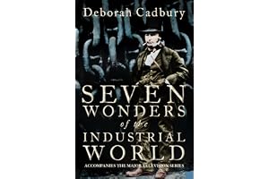 Seven Wonders of the Industrial World (Text Only Edition): ‘A compelling read’ The Guardian