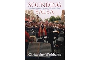 Sounding Salsa: Performing Latin Music in New York City (Studies In Latin America & Car)