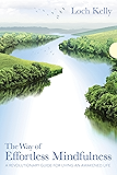 The Way of Effortless Mindfulness: A Revolutionary Guide for Living an Awakened Life