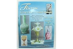 Fenton Glass Made for Other Companies 1907-1980, Identification & Value Guide, Weil Ceramics, Abels Wasserburg, Edward Paul, L.G. Wright, Rubel