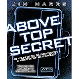 Above Top Secret: UFO's, Aliens, 9/11, NWO, Police State, Conspiracies, Cover Ups, and Much More "They" Don't Want You to Kno