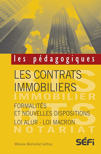Download Les contrats immobiliers: Formalités et nouvelles dispositions - Loi Alur - Loi Macron (Les pédagogiques) PDF
