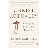 Christ Actually: Reimagining Faith in the Modern Age