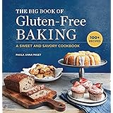The Big Book of Gluten-Free Baking: A Sweet and Savory Cookbook