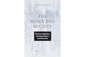 The Black Box Society: The Secret Algorithms That Control Money and Information