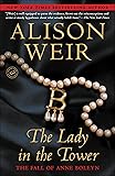 The Lady in the Tower: The Fall of Anne Boleyn (Random House Reader's Circle)