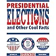 Presidential Elections and Other Cool Facts: Everything Kids Need to Know about Voting, Election Day and More!