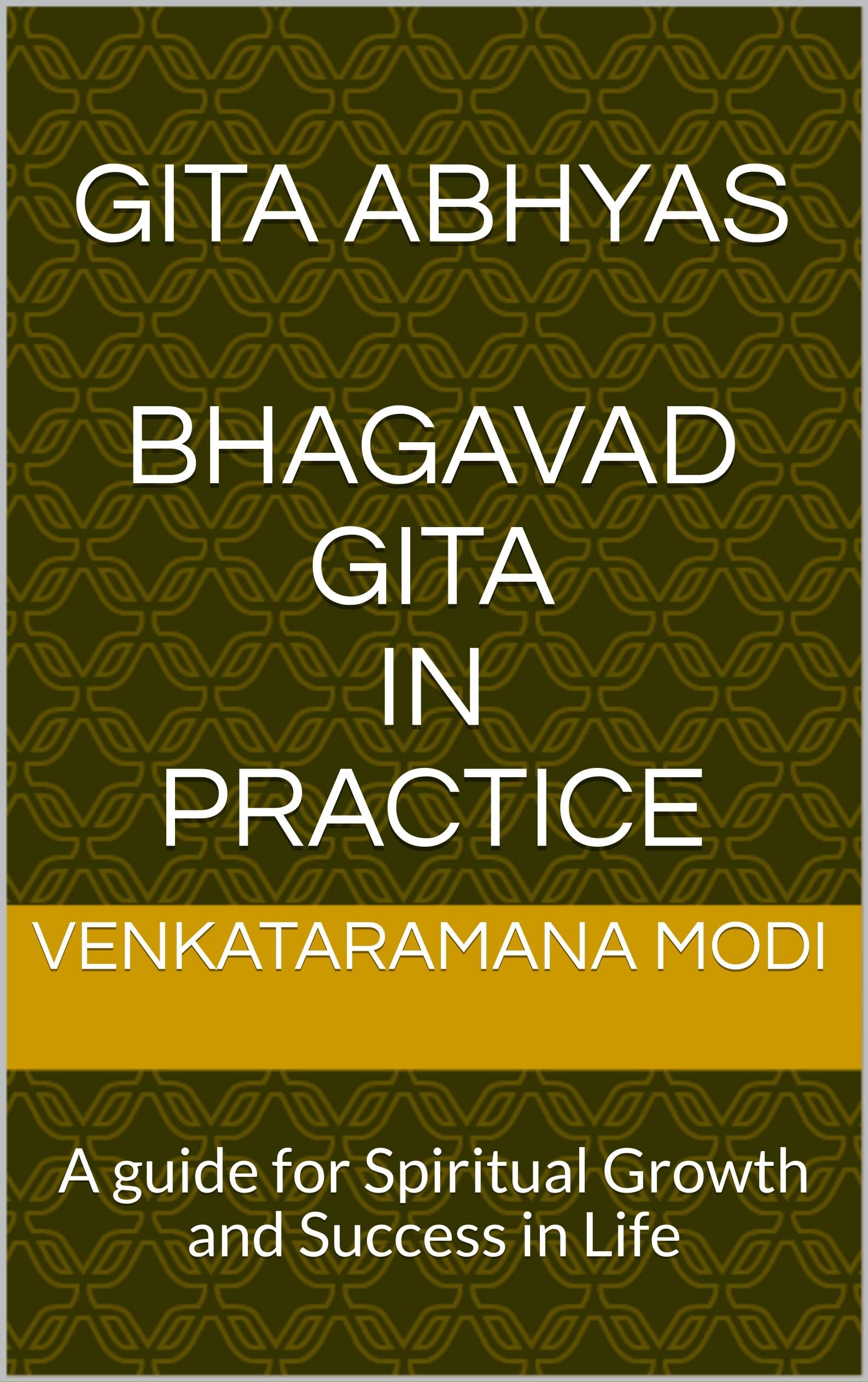 GITA ABHYAS Bhagavad Gita In Practice: A guide for Spiritual Growth and Success in Life