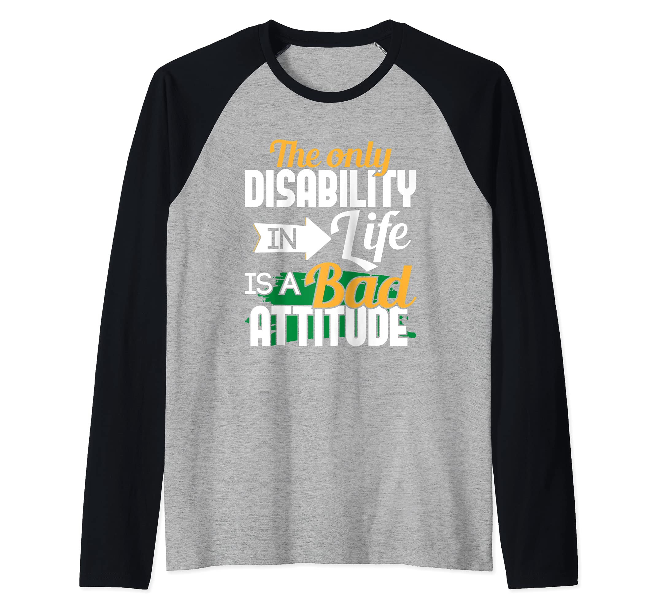 The Only Disability In Life - Handicap Wheelchair Amputee Raglan Baseball Tee