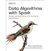 Data Algorithms with Spark: Recipes and Design Patterns for Scaling Up using PySpark