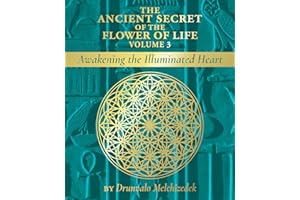 The Ancient Secret of the Flower of Life, Volume 3: Awakening the Illuminated Heart