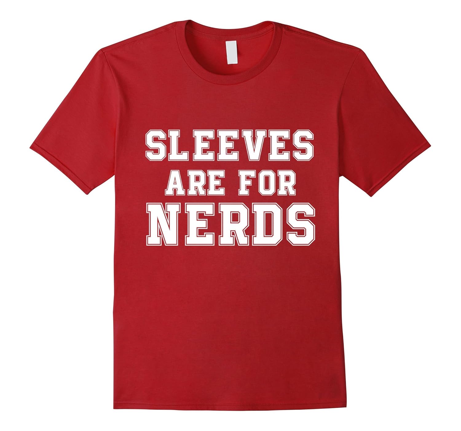 Sleeves Are For Nerds Cut The Sleeves Funny TShirtTD Teedep