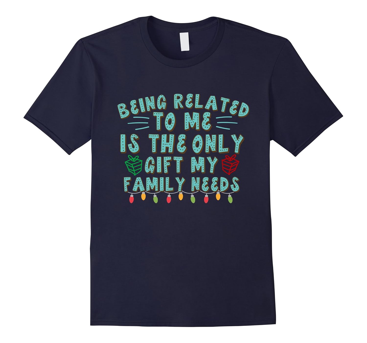 Being Related To Me Is The Only Gift Cute Christmas T-Shirt-ANZ